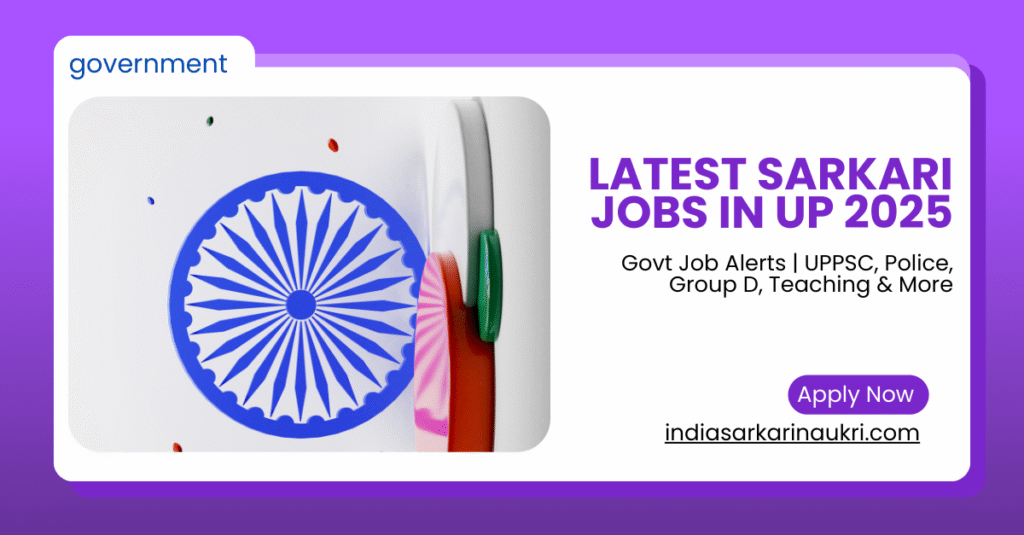 Sarkari Jobs UP – Latest Government Job Updates in Uttar Pradesh