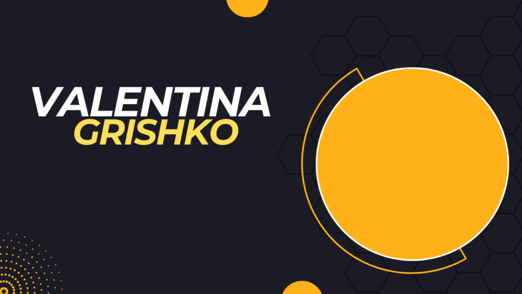 Valentina Grishko: A Glimpse into Her Life and Career